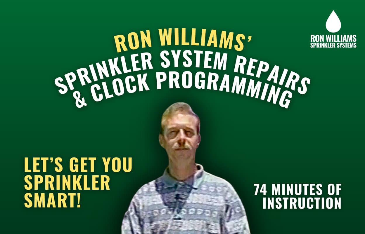 Ron Williams' Sprinkler System Repairs and Clock Programming Course Ron Williams' Sprinkler System Repairs and Clock Programming Course